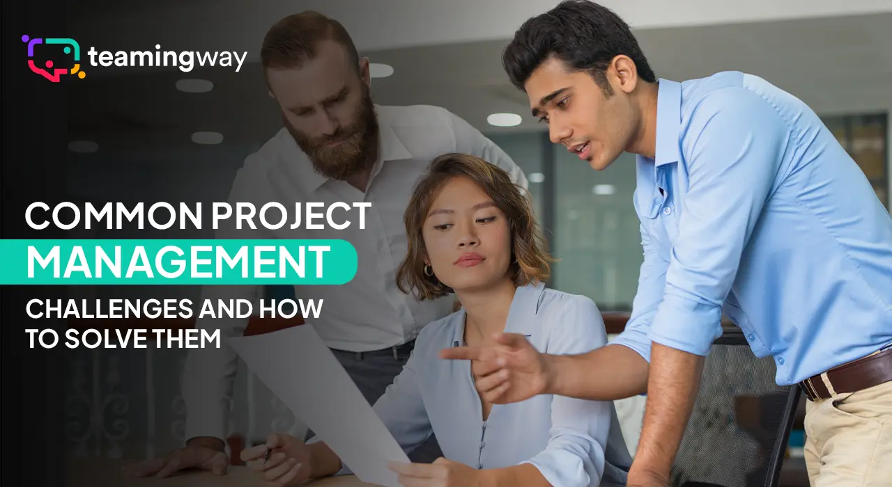 Common Project Management Challenges and How to Solve Them